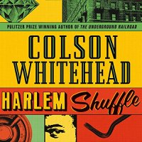 Harlem Shuffle by Colson Whitehead 